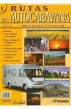 rutas en autocaravana nº 8: 30 rutas por españa y el resto del mu ndo-9788487288449