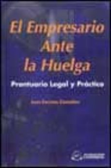 el empresario ante la huelga prontuario legal y practico-juan encinas gonzalez-9788489786349
