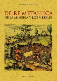 de re metallica de la mineria y los metales-georgius agricola-9788490017449