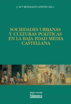 sociedades urbanas y culturas politicas en la baja edad mèdia castellana (ebook)-9788490122549