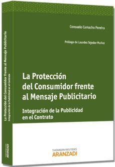 la proteccion del consumidor frente al mensaje publicitario-consuelo camacho pereira-9788490142349