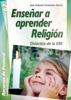 enseñar a aprender religion: didactica de la ere-jose antonio fernandez martin-9788490232149