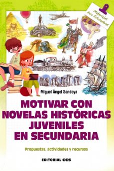 motivar con novelas historicas juveniles en secundaria-miguel angel sandoya-9788490234549