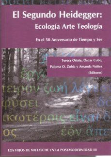 segundo heidegger: ecologia, arte, y teologia en el 50 aniversari o de tiempo y ser-9788490311349