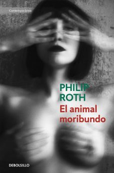 el animal moribundo-philip roth-9788490323649