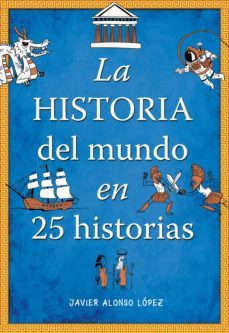 la historia del mundo en 25 historias (ebook)-javier alonso lopez-9788490431849