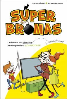 las bromas mas divertidas (y 100% inofensivas) para sorprender a ¡los mayores! (super bromas) (ebook)-oscar saenz-ricard aranda-9788490436349