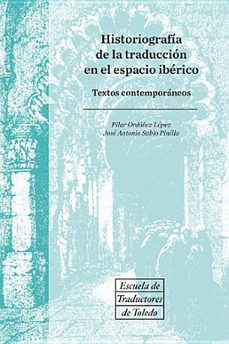 historiografia de la traduccion de la traduccion en el espacio iberico: textos contemporaneos-9788490441749