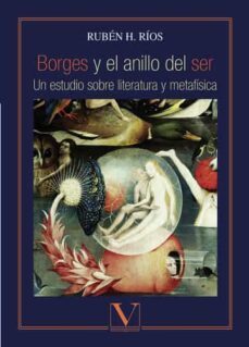 borges y el anillo del ser: un estudio sobre literatura y metafisica-9788490746349