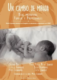 un cambio de mirada. bebe prematuro, familia y profesionales.-9788490955949