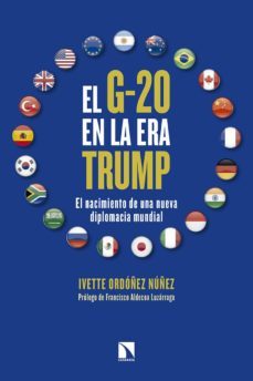 el g-20 en la era trump: el nacimiento de una nueva diplomacia mundial-ivette ordoñez nuñez-9788490973349