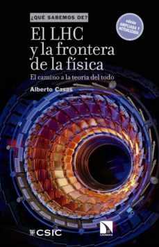 el lhc y la frontera de la fisica (ebook)-alberto casas-9788490976449