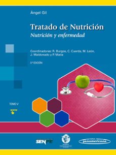 tratado de nutricion (t. 5): nutricion y enfermedad la nutricion (3ª ed.)-angel gil hernandez-luis fontana gallego-fermin sanchez de medina contreras-9788491101949
