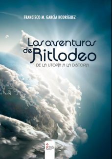 las aventuras de ritlodeo: de la utopia a la distopia (ebook)-francisco manuel garcia rodriguez-9788491152149