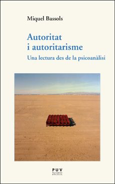 autoritat i autoritarisme: una lectura des de la psicoanalisi-miquel bassols puig-9788491345749