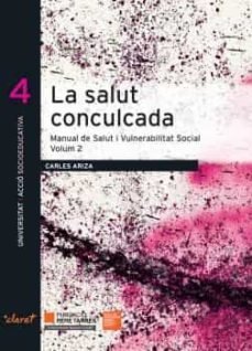 la salut conculcada: manual de salut i vulnerabilitat social (vol . 2)-carles ariza-9788491360049