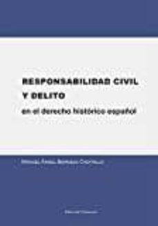 responsabilidad civil y delito en el derecho historico español-manuel angel bermejo castrillo-9788491480549