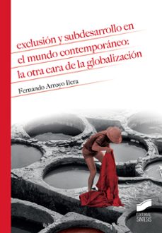 exclusion y subdesarrollo en el mundo contemporaneo: la otra cara de la globalizacion (ebook)-fernando arroyo ilera-9788491717249