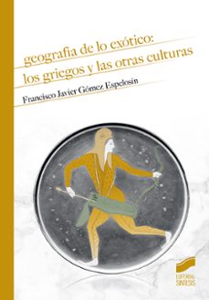 geografia de lo exotico: los griegos y las otras culturas (ebook)-francisco javier gomez espelosin-9788491718949