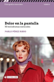 dolor en la pantalla. 50 melodramas esenciales (ebook)-pablo perez rubio-9788491803249
