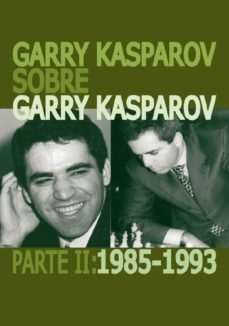 Garry Kasparov sobre Garry Kasparov, Parte 2 (CAPA DURA)