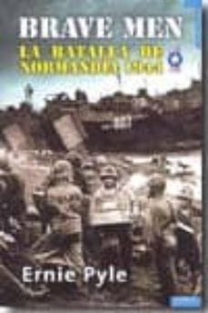 brave men: la batalla de normandia 1944-ernie pyle-9788492567249