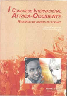 i congreso internacional africa-occidente: necesidad de nuevas re laciones-monica montano garces-9788492679249