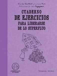 cuaderno de ejercicios para liberarse de lo superfluo-alice le guiffant-laurence pare-9788492716449