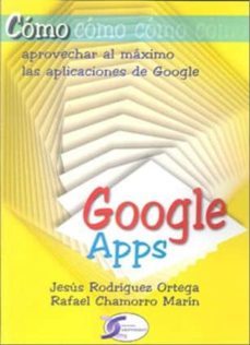 google apps: como aprovechar al maximo las aplicaciones de google-rafael chamorro marin-9788492779949