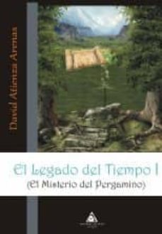 el legado del tiempo (i. el misterio del pergamino)-david atienza arenas-9788492952649