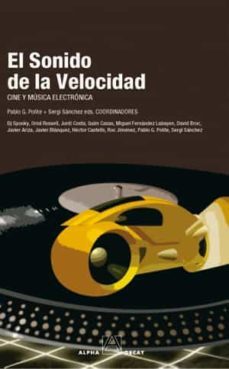 el sonido de la velocidad: cine y musica electronica-pablo g. polite-sergi sanchez-9788493427849