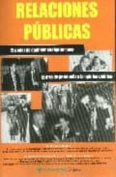 relaciones publicas: el poder de cambiar cualquier cosa. el arte de persuadir a la opinion publica-9788493634049