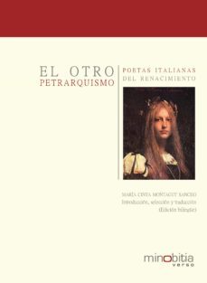 el otro petrarquismo. poetas italianas del renacimiento-maria cinta montagut sancho-9788493834449