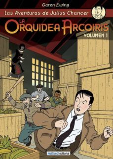 las aventuras de julius chancer: la orquidea arcoiris. volumen 1-garen ewing-9788494041549