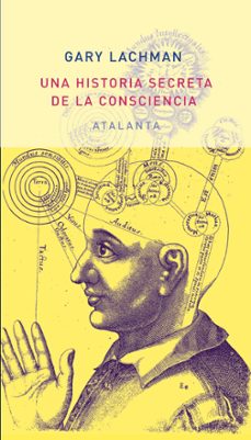 una historia secreta de la consciencia-gary lachman-9788494094149