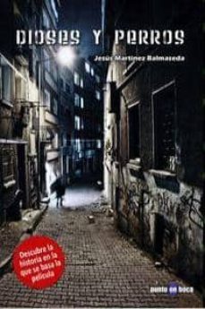 dioses y perros-jesus martinez balmaseda-9788494107849
