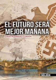 el futuro sera mejor mañana-david rodriguez cordon-9788494178849