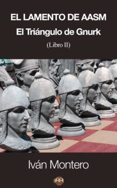 el lamento de aasm. el triangulo de gnurk (libro ii) (ebook)-ivan montero-9788494191749