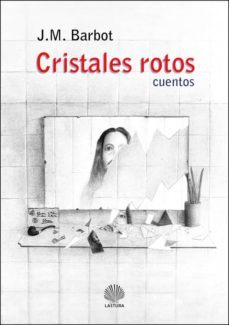 cristales rotos (cuentos)-j.m. barbot-9788494386749