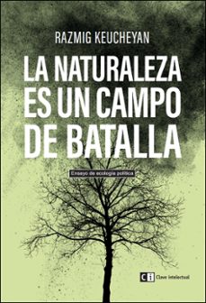 la naturaleza es un campo de batalla: ensayo de ecologia politica-9788494433849