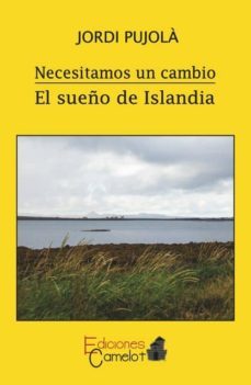 necesitamos un cambio:el sueño de islandia-jordi pujola-9788494440649
