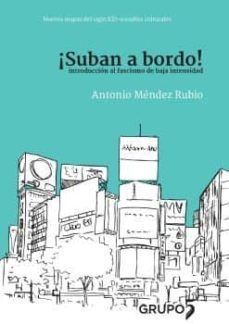 ¡suban a bordo! introduccion al fascismo de baja intensidad-antonio mendez rubio-9788494605949