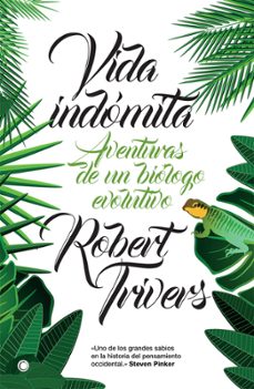 vida indomita: aventuras de un biologo evolutivo-9788494610349