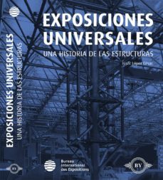 exposiciones universales: una historia de las estructuras-isaac lopez cesar-9788494625749