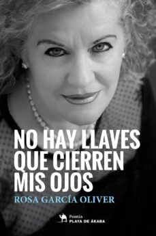 no hay llaves que quieren mis ojos-rosa garcia oliver-9788494680649