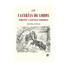 las cacerias de lobos: combates y aventuras terribles-emilio mozo de rosales-9788494723049