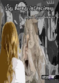 las buenas intenciones-antonio mejias fernandez-9788494865749