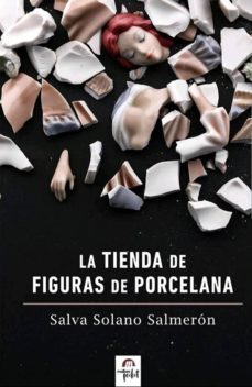 la tienda de figuras de porcelana-salva solano salmeron-9788494949449