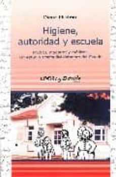 higiene, autoridad y escuela: madres, maestras y medicos. un estu dio acerca del deterioro del estado-9788495294449