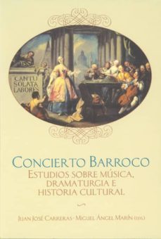 concierto barroco: estudios sobre musica, dramaturgia e historia cultural-juan jose carreras ares-miguel angel marin-9788495301949